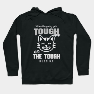 The Tough Hugs Me Humorous Inspirational Quote Phrase Text Hoodie